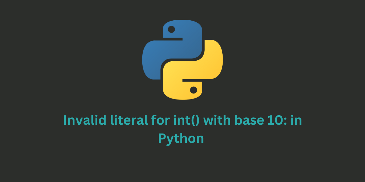 ValueError: invalid literal for int() with base 10: in Python [Fixed]