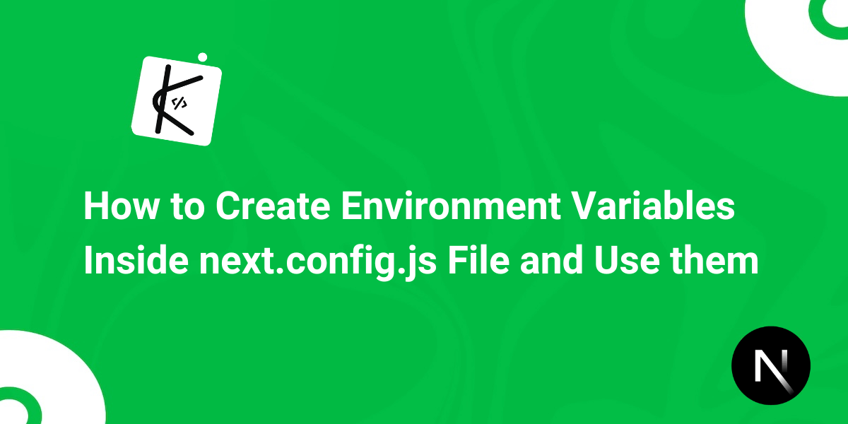 How to Create Environment Variables Inside next.config.js File and Use them